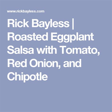 Rick Bayless Roasted Eggplant Salsa With Tomato Red Onion And