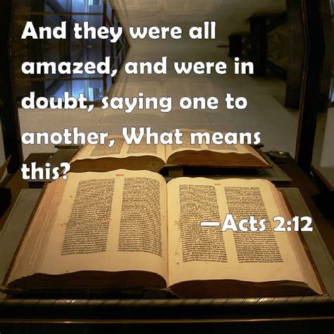 Acts 212 And They Were All Amazed And Were In Doubt Saying One To