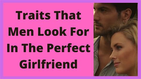 Traits That Men Look For In The Perfect Girlfriend Youtube