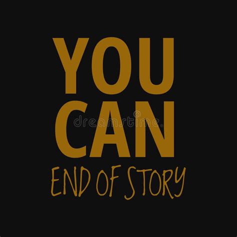 You Can End Of Story Inspirational And Motivational Quote Stock Vector Illustration Of