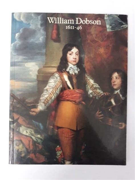 william dobson 1611 46 catalogue from an exhibition at the national portrait gallery 1983