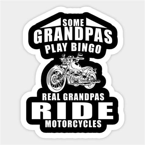 Some Grandpas Play Bingo Real Grandpas Ride Motorcycles Real Grandpas