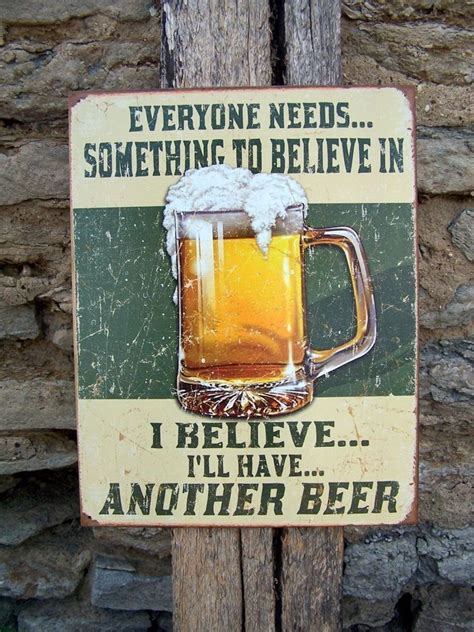 Funny wall decor for your man cave, home bar, pub wall, or frat house, this tin sign which reads: Funny Metal Sign Believe Another Beer Retro Ad Wall Garage ...