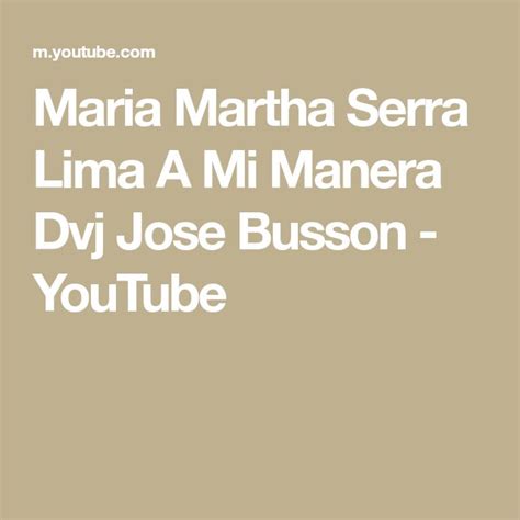Maria Martha Serra Lima A Mi Manera Dvj Jose Busson Youtube Serra