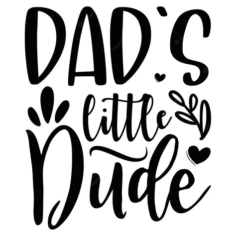 Premium Vector A Poster That Says Dads Little Dude