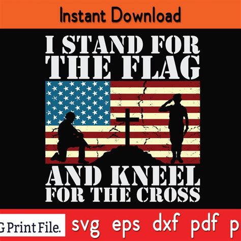 Stand For The Flag Kneel For The Cross Svg Etsy