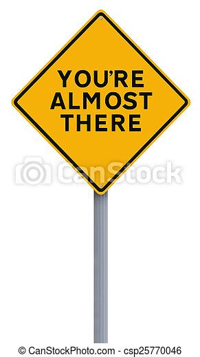 Stock Photo Of Almost There A Road Sign Indicating Youre Almost