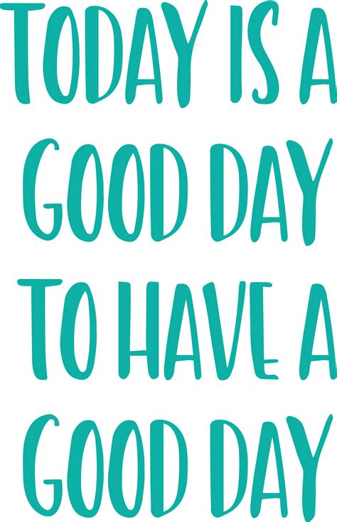 Today Is A Good Day To Have A Good Day Svg Cut File Snap Click Supply Co