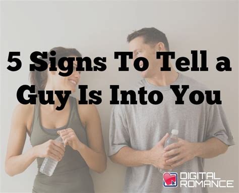 5 Signs To Tell A Guy Is Into You Crush Advice Flirting He Likes Me