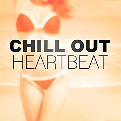 amazon music beach party chillout music ensembleのchill out heartbeat ambient chill out music
