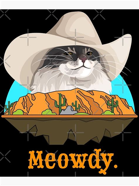 Meowdy Texas Cat Cowboy Meme Funny Internet Illustration Poster For