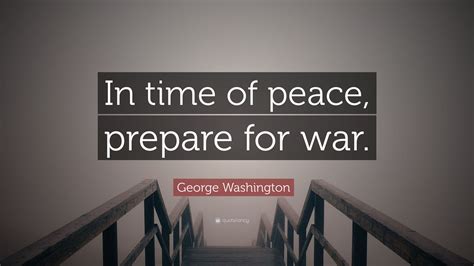 George Washington Quote In Time Of Peace Prepare For War