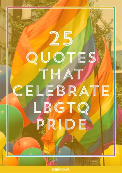 25 Lgbtq Quotes Packed With Pride Sheknows