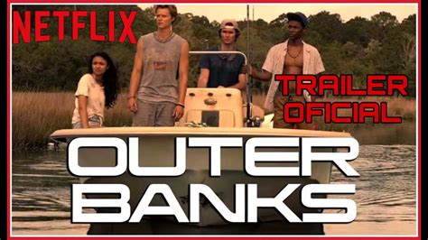 Outer Banks Trailer Oficial Netflix Youtube