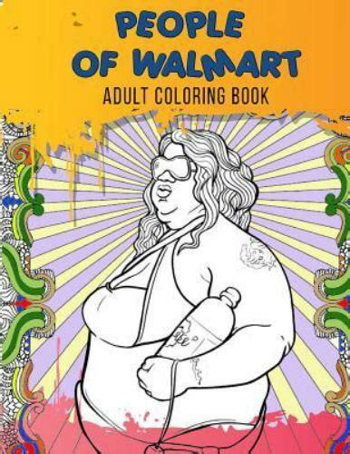 People Of Walmart Adult Coloring Book Just For Fun Coloring Book With Exclusive High Quality