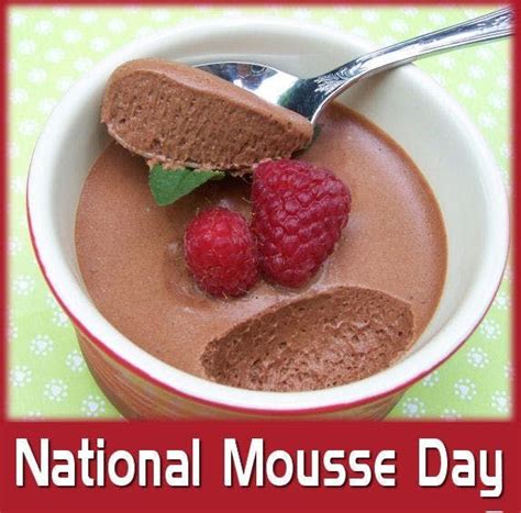 National Mousse Day Serves Up A Delicious Treat That Can Be Savory Or Sweet The Word Mousse
