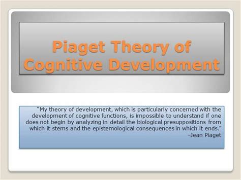 Piaget explored children's cognitive development to study his primary interest in genetic epistemology. Piaget Theory of Cognitive Development PP |authorSTREAM