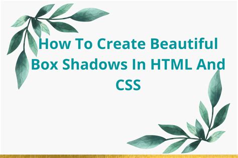 In This Guide We Will Get To Know How To Create Beautiful Box Shadows In Html And Css Box