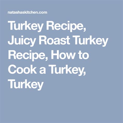 Turkey Recipe Juicy Roast Turkey Recipe How To Cook A Turkey Turkey