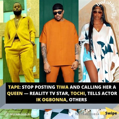 tape stop posting tiwa and calling her a queen — reality tv star tochi tells actor ik ogbonna