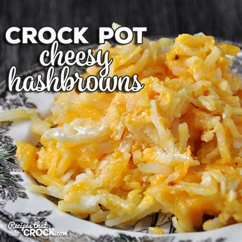 Crock Pot Cheesy Hashbrowns Recipes That Crock