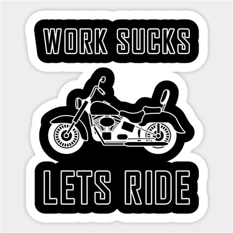 Work Sucks Lets Ride Biker Motorcycle Muscle Bike Sticker Teepublic