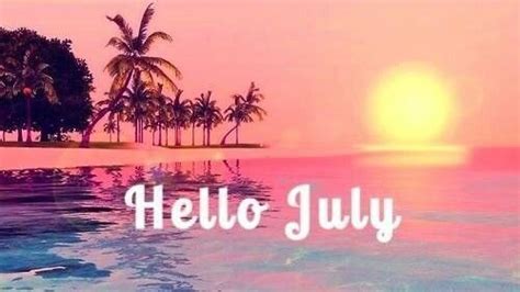 Hello July July Hello July Welcome July July Quotes Hello July Images