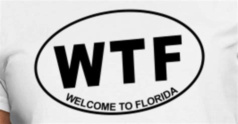 Wtf Welcome To Florida Womens T Shirt Spreadshirt