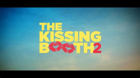 🎬 The Kissing Booth 2 Trailer Coming To Netflix July 24 2020