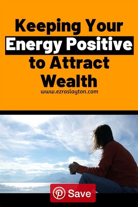Keeping Your Energy Positive To Attract Wealth Loa Must Read