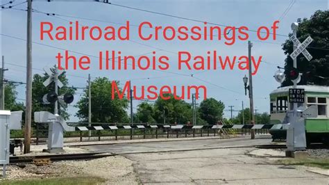 Railroad Crossings At The Illinois Railway Museum Youtube
