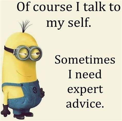 Of Course I Talk To Myself Sometimes I Need Expert Advice Pictures