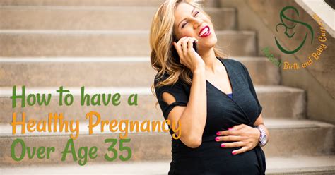 How To Have A Healthy Pregnancy Over 35