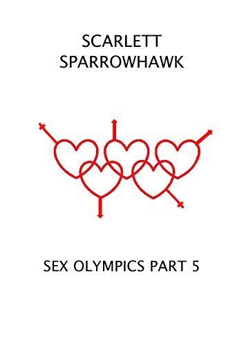 Sex Olympics Part 5 By Scarlett Sparrowhawk Goodreads