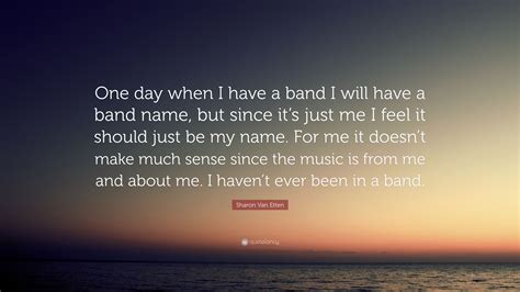 Sharon Van Etten Quote One Day When I Have A Band I Will Have A Band Name But Since Its Just