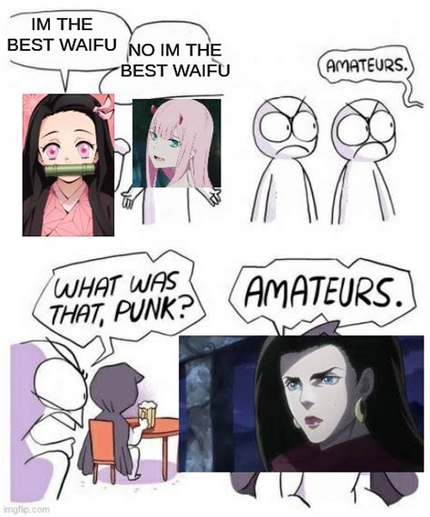 Your Waifus Cant Beat Mine Imgflip