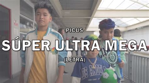 Picus SÚper Ultra Mega Letralyrics Letra Oficial Youtube