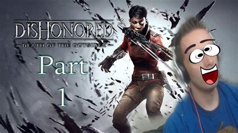 Dishonored Death Of The Outsider Lets Play Part 1 One Last