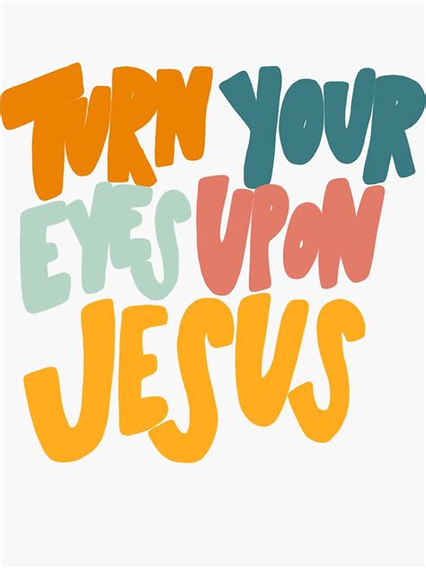 Turn Your Eyes Upon Jesus Sticker By Rebekahmarkes Redbubble