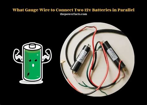What Gauge Wire To Connect Two 12v Batteries In Parallel The Power Facts