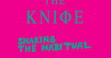 Motion Select Album Review The Knife Shaking The Habitual