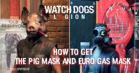Watch Dogs Legion How To Get The Pig Mask And Euro Gas Mask