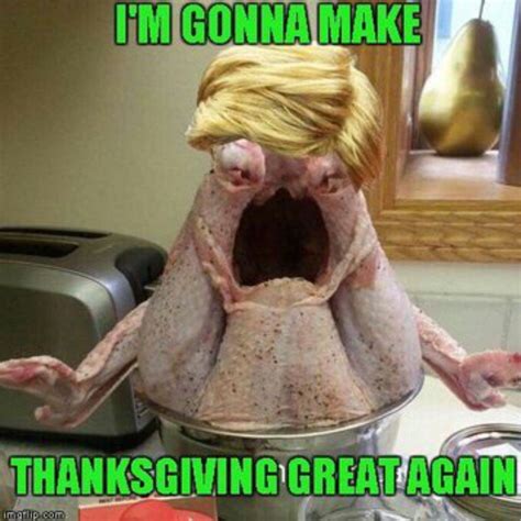 Pin By Tanya Fields On Trump Memes Funny Thanksgiving Memes Funny