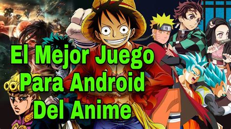 Top 6 Mejores Juegos Del Animes Para Teléfonos Androd Youtube