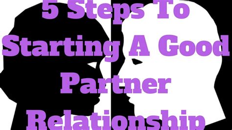 5 Steps To Starting A Good Partner Relationship Youtube