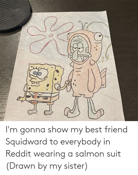 Im Gonna Show My Best Friend Squidward To Everybody In Reddit Wearing