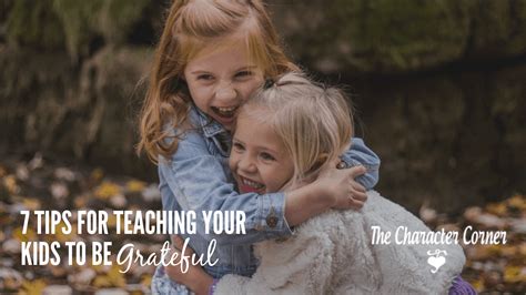 7 Tips For Teaching Your Kids To Be Grateful The