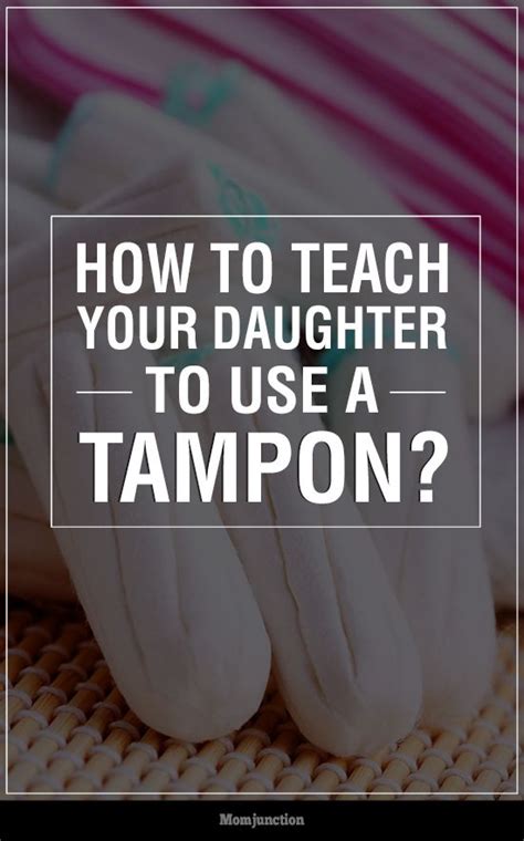 How To Teach Your Daughter To Use A Tampon Tampons Period Kit