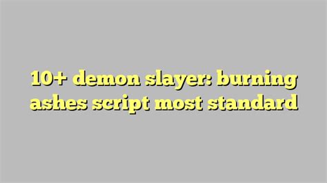 10 Demon Slayer Burning Ashes Script Most Standard Công Lý And Pháp Luật