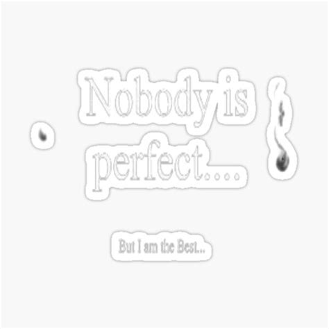Nobody Is Perfect But Im The Best Sticker For Sale By Dogetoken